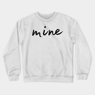 mine Crewneck Sweatshirt